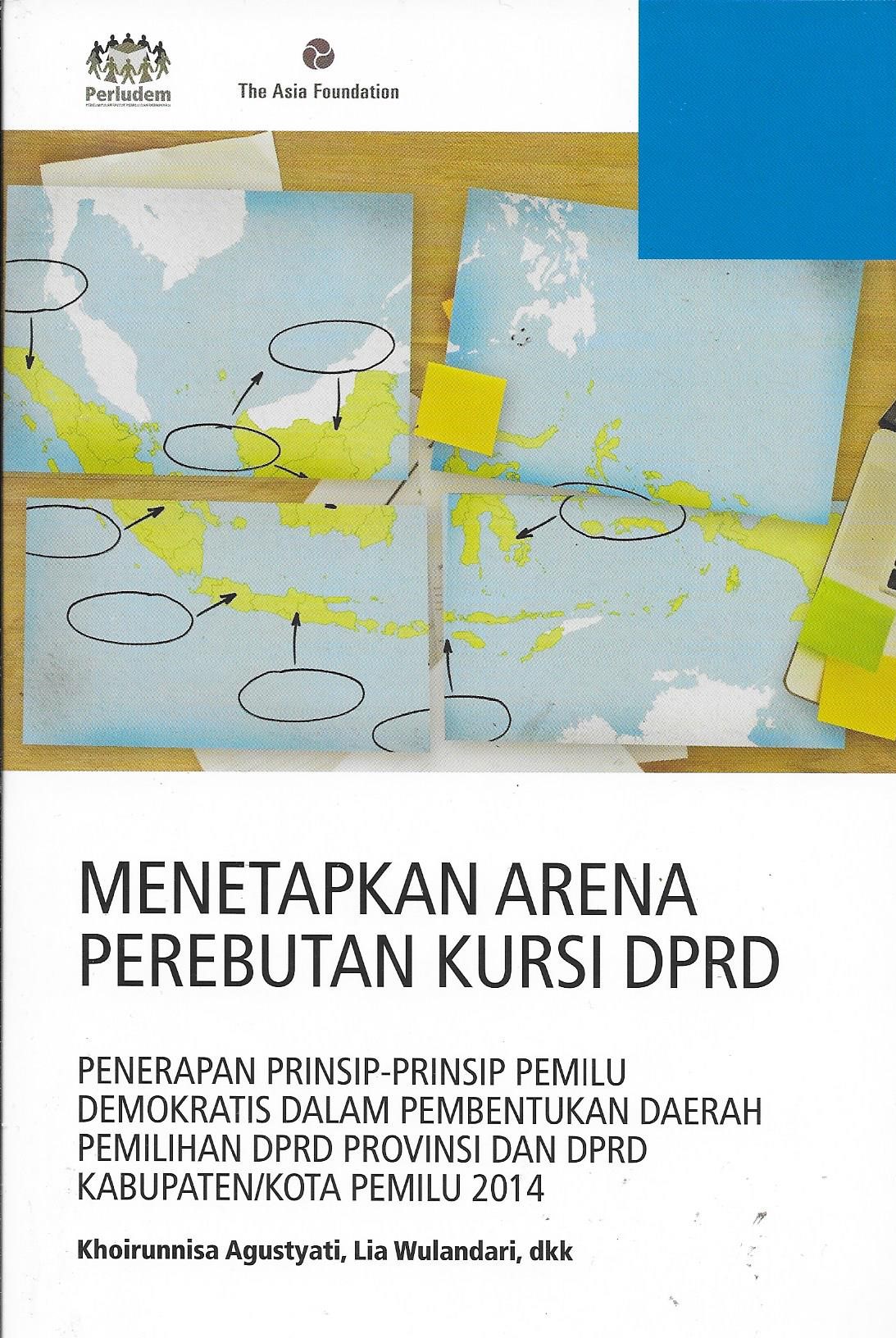 Read more about the article Menetapkan Arena Perebutan Kursi DPRD Penerapan Prinsip-Prinsip Pemilu Demokratis dalam Pembentukan Daerah Pemilihan DPRD Provinsi dan DPRD Kabupaten/Kota Pemilu 2014