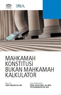Read more about the article Mahkamah Konstitusi Bukan Mahkamah Kalkulator